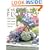 A Year Full of Flowers: Fresh Ideas to Bring Flowers Into Your Life Everyday