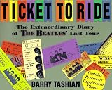 Ticket to Ride: The Extraordinary Diary of the Beatles Last Tour
