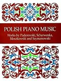 Polish Piano Music: Works by Paderewski, Scharwenka, Moszkowski and Szymanowski