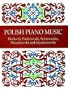 Polish Piano Music: Works by Paderewski, Scharwenka, Moszkowski and Szymanowski
