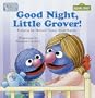 Good Night, Little Grover (Sesame Street Toddler Book)