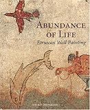 Abundance of Life: Etruscan Wall Painting (Getty Trust Publications: J. Paul Getty Museum)