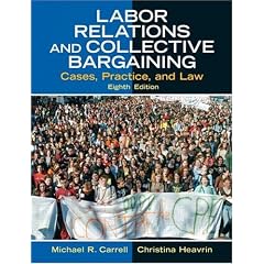 Labor Relations and Collective Bargaining: Cases, Practice, and Law (8th Edition)