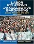 Labor Relations and Collective Bargaining: Cases, Practice, and Law (8th Edition)