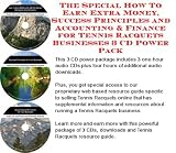  : The Special How To Earn Extra Money, Sucess Principles and Accounting & Finance for Tennis Racquets Businesses 3 CD Power Pack