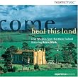 Come Heal This Land: Live Worship From Northern Ireland Featuring Robin Mark