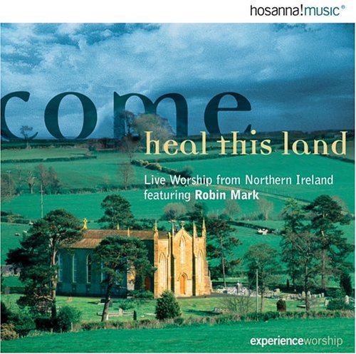 CD-Charts  Music : Come Heal This Land: Live Worship From Northern Ireland Featuring Robin Mark