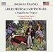 Classical Music : Gottschalk: A Night in the Tropics