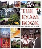 The Eyam book : the handbook to Eyam Hall and the historic plague village