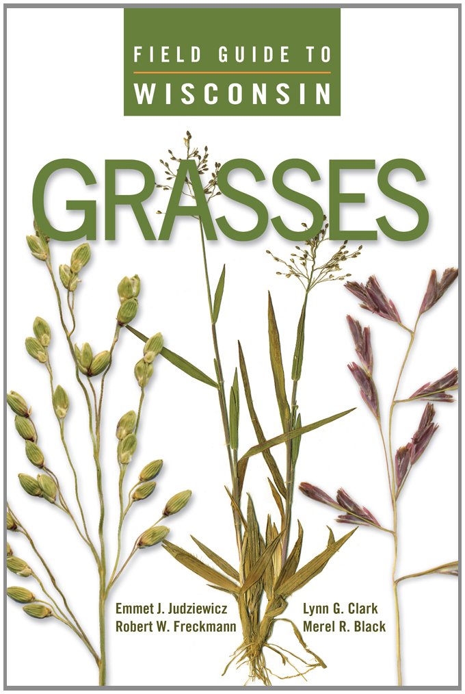 Field Guide to Wisconsin Grasses: Emmet J. Judziewicz, Robert W ...
