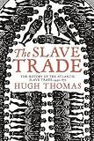 The slave trade : the history of the Atlantic slave trade, 1440-1870