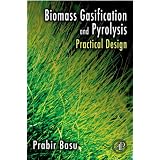 Biomass Gasification and Pyrolysis: Practical Design and Theory'