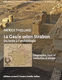 La Gaule selon Strabon : du texte à l'archéologie : Géographie, livre IV, traduction et études