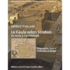 La Gaule selon Strabon : du texte � l'arch�ologie : G�ographie, livre IV, traduction et �tudes