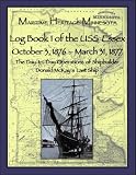 Log Book 1 of the USS Essex October 3, 1876-March 31, 1877: The Day-to-Day Operations of Shipbuilder Donald McKay's Last Ship (Maritime Heritage Minnesota Titles)