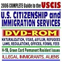 2006 Complete Guide to the USCIS: U.S. Citizenship and Immigration Services: Expanded Coverage of Naturalization, Asylum, Green Card Permanent Resident and H-1B Issues, Aliens (DVD-ROM)