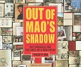 Out of Maos Shadow: The Struggle for the Soul of a New China
