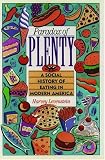 Paradox Of Plenty : A Social History Of Eating In Modern America