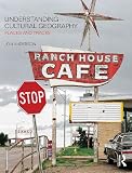 Understanding Cultural Geography: Places and Traces