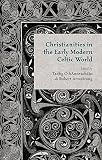 Christianities in the early modern Celtic world