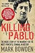 Killing Pablo: The Hunt for the Richest, Most Powerful Criminal in History