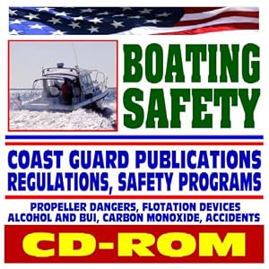 Boating Safety - Coast Guard Publications, Regulations, Propeller Dangers, Personal... by U.S. Government