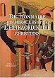 Dictionnaire de l'extraordinaire chr�tien