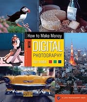 How To Make Money with Digital Photography (A Lark Photography Book)