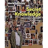 Secret Knowledge: Rediscovering the Lost Techniques of the Old Masters
