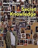 Secret Knowledge: Rediscovering the Lost Techniques of the Old Masters