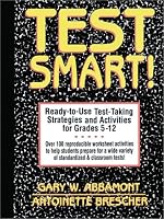 Test Smart!: Ready-to-Use Test-Taking Strategies And Activities for Grades 5-12