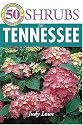 50 Great Shrubs for Tennessee (50 Great Plants for Tennessee Gardens)