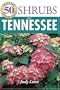 50 Great Shrubs for Tennessee (50 Great Plants for Tennessee Gardens)