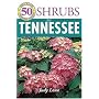 50 Great Shrubs for Tennessee (50 Great Plants for Tennessee Gardens)