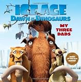 Ice Age: Dawn of the Dinosaurs: My Three Dads