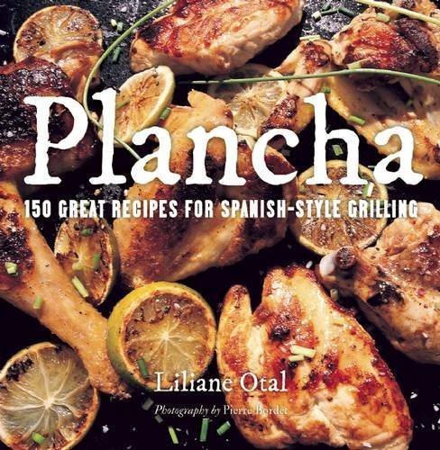 Plancha: 150 Great Recipes for Spanish-Style Grilling by Liliane Otal (2011-07-05)