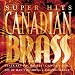 Super Hits: Canadian Brass