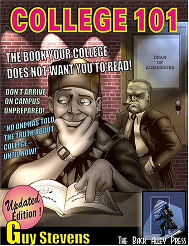 College 101: The Book Your College Does Not Want You to Read