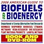 2006 American Guide to Biofuels and Bioenergy, Biodiesel, Ethanol, USDA and Energy Department Research, Alternative Fuels (BOOK plus DVD-ROM SET)