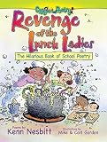 Revenge of the Lunch Ladies: The Hilarious Book of School Poetry by Kenn Nesbitt (2007) Paperback