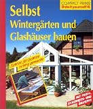 Produkt-Bild: Selbst Winterg&auml;rten und Glash&auml;user bauen: Schritt f&uuml;r Schritt richtig gemacht. Mit Profi-, Sicherheits- und &Ouml;kotips