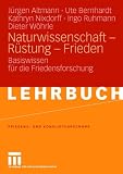 Produkt-Bild: Naturwissenschaft - R&uuml;stung - Frieden: Basiswissen f&uuml;r die Friedensforschung (Friedens- und Konfliktforschung)
