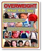 Overweight: What Kids Say: What's Really Causing the Childhood Obesity Epidemic