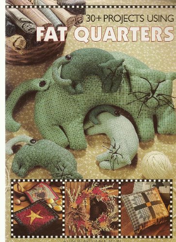 30+ Projects Using Fat Quarters (A Leisure Arts Publication) (A Leisure Arts Publication)