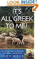 It's All Greek to Me! A Tale of a Mad Dog and an Englishman, Ruins, Retsina - and Real Greeks