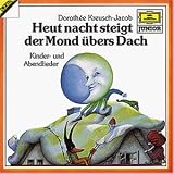 Heut nacht steigt der Mond �bers Dach - Doroth�e Kreusch-Jacob