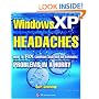 Windows XP Headaches: How to Fix Common (and Not So Common) Problems in a Hurry