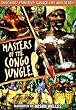 Masters of the Congo Jungle