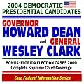 2004 Democratic Presidential Candidates: Governor Howard Dean and General Wesley Clark--Plus Florida Election 2000 Supreme Court Cases (Core Federal Information Series CD-ROM) book cover