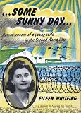 Some sunny day - : reminiscences of a young wife in the Second World War